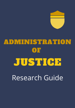 Administration of justice Research Guide