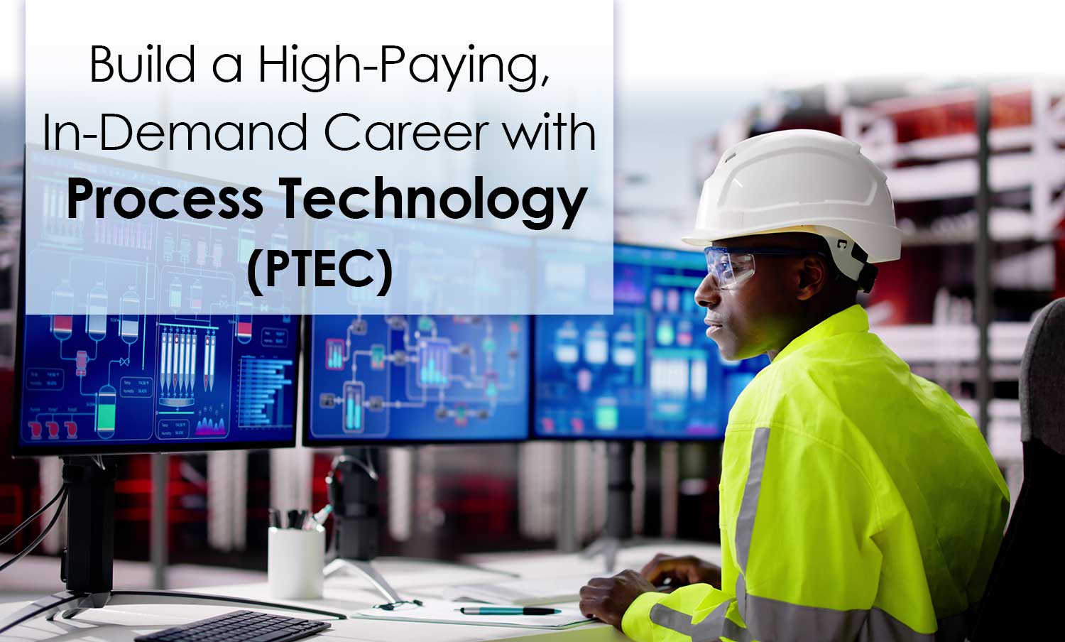 Build a High-Paying, In-Demand Career with Process Technology