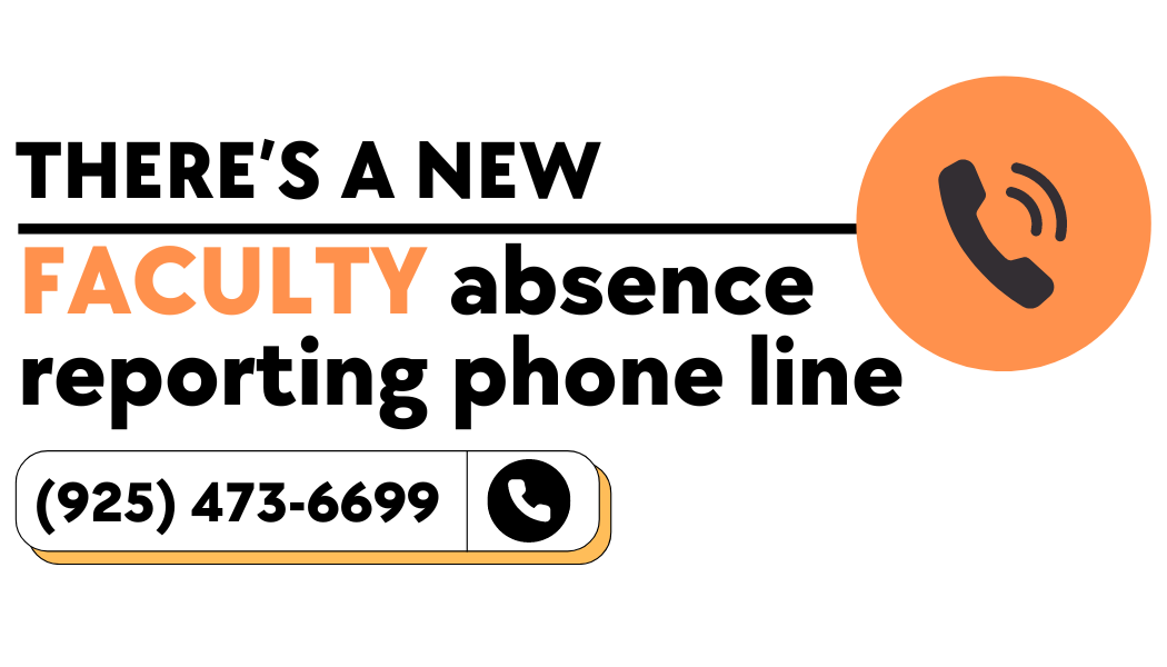 There's a new faculty absence reporting line (925-473-6699