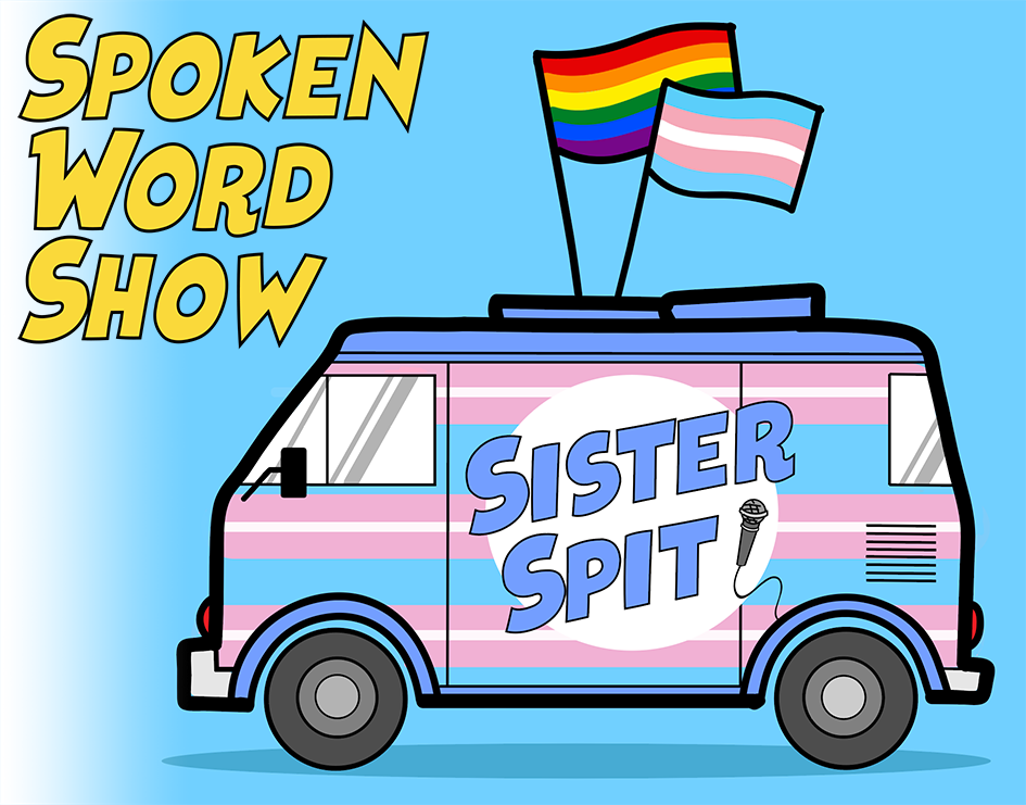 Sister Spit, A Spoken Word Showcase